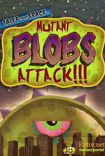 Скачать игру Tales from Space: Mutant Blobs Attack RePack от Механики через торрент на rutor