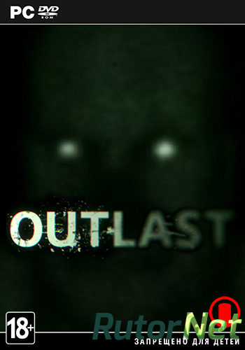 Скачать игру Outlast (Red Barrels) RUS|Multi6 от RELOADED v1.0.11771.0 через торрент на rutor