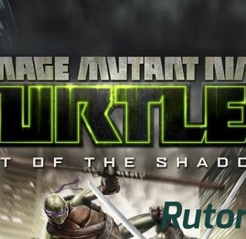 Скачать игру Teenage Mutant Ninja Turtles: Out of the Shadows (2013) PC | Русификатор через торрент на rutor