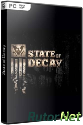 Скачать игру State of Decay Beta + Update 3 (2013) РС | Repack от R.G. UPG через торрент на rutor