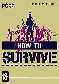 Скачать игру How to Survive (v1.0 + Update 1 + 4 DLC) | PC 2013 SKIDROW (Updated 01.11.13) через торрент на rutor