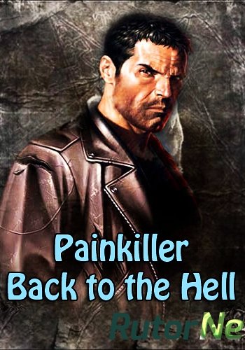 Скачать игру Painkiller: Возвращение в Ад / Painkiller: Back to the Hell 1.044 (2013) PC через торрент на rutor