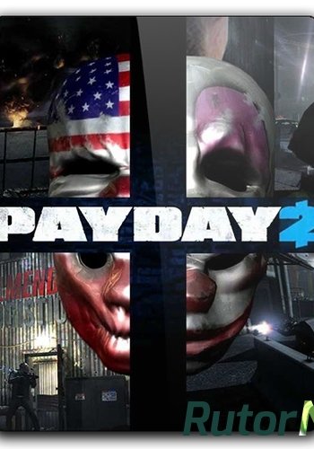 Скачать игру PAYDAY 2 2013 | PC RePack через торрент на rutor