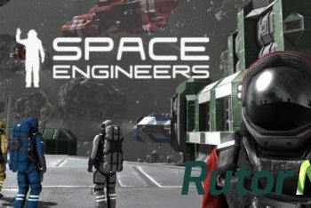 Скачать игру Space Engineers v01.015.013 2014 | PC через торрент на rutor