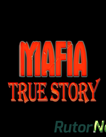 Скачать игру Mafia: True Story (2014) | PC RePack R.G. United Packer Group DEMO через торрент на rutor