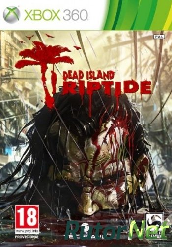 Скачать игру XBOX360 Dead Island: Riptide Region Free / RUS Freeboot через торрент на rutor