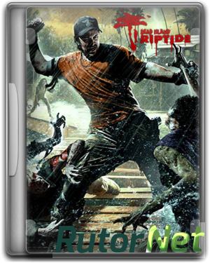 Скачать игру Dead Island: Riptide 2013, RUS/ENG | PC Repack от R.G. Catalyst через торрент на rutor