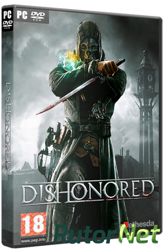 Скачать игру Dishonored - Game of the Year Edition (2012) PC | Лицензия через торрент на rutor