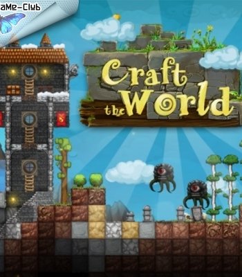 Скачать игру Craft The World v 0.9.023 (2013) PC | RePack через торрент на rutor