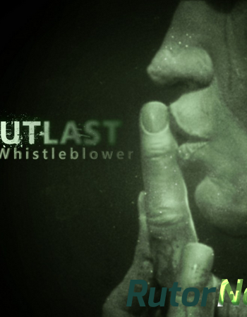 Скачать игру Outlast: Whistleblower (2014) PC | Лицензия через торрент на rutor