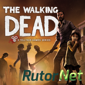 Скачать игру Ходячие мертвецы: Первый сезон / The walking dead: Season one (2014) Android через торрент на rutor