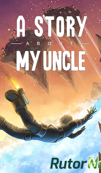 Скачать игру A Story About My Uncle (2014) PC | Steam-Rip от R.G. Steamgames через торрент на rutor