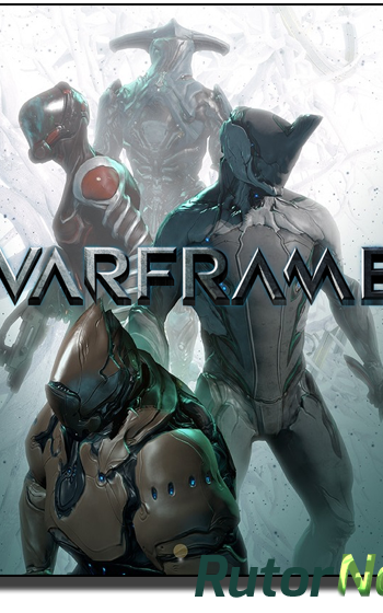 Скачать игру Warframe v.13.7.1 (2013) PC | RePack через торрент на rutor