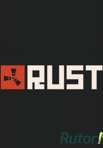 Скачать игру Rust (2014) PC | RePack от R.G.Rutor.net через торрент на rutor