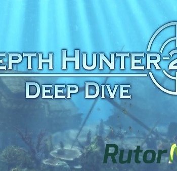 Скачать игру Depth Hunter 2: Deep Dive (2014) PC | RePack через торрент на rutor