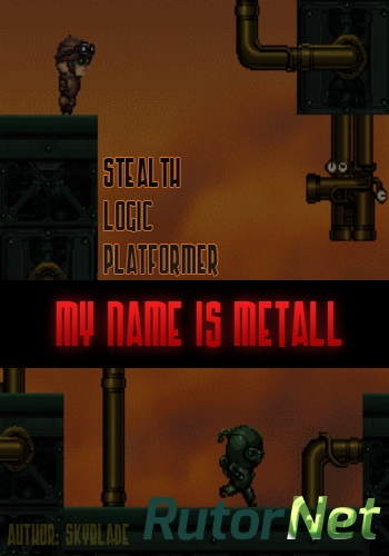 Скачать игру My Name Is Metall / 2014, Stealth-Platformer через торрент на rutor