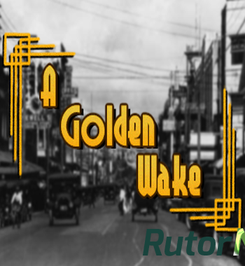 Скачать игру A Golden Wake (2014) PC | RePack через торрент на rutor