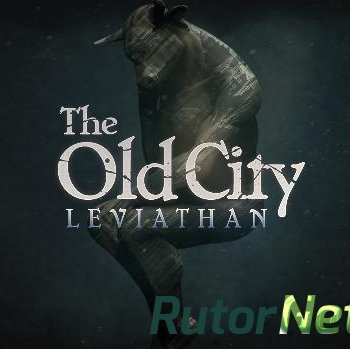 Скачать игру The Old City: Leviathan (RUS|ENG|MULTI6) RePack от R.G. Механики через торрент на rutor