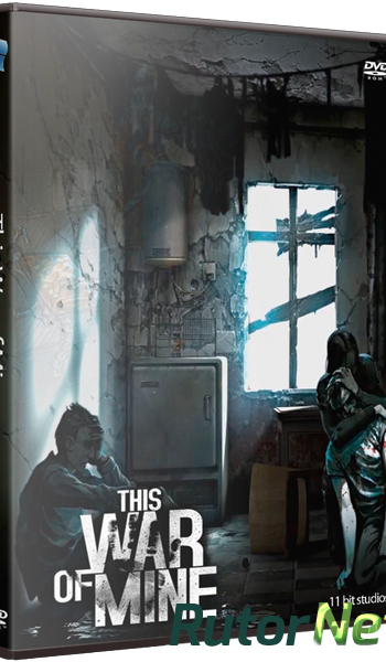 Скачать игру This War of Mine Update 8 (2014) PC | RePack от xGhost через торрент на rutor