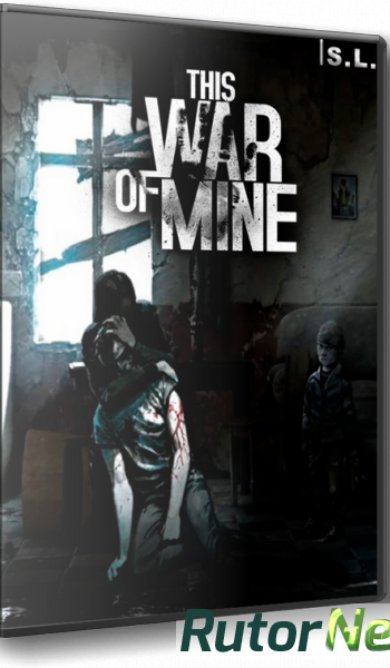 Скачать игру This War of Mine Update 8 (2014) PC | RePack by SeregA-Lus через торрент на rutor