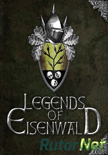 Скачать игру Легенды Эйзенвальда / Legends of Eisenwald (2013) PC | SteamRip от Let'sPlay через торрент на rutor