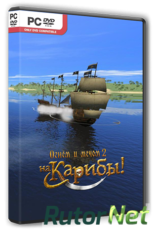 Скачать игру Огнём и мечом 2: На Карибы! / Caribbean! (2015) PC | RePack от R.G. Steamgames через торрент на rutor