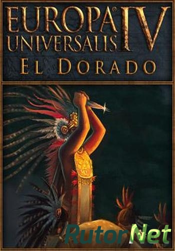 Скачать игру Europa Universalis IV 4: El Dorado L ENG/ESP/Multi (2015) через торрент на rutor