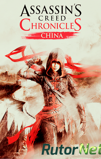 Скачать игру Assassin's Creed Chronicles: Китай / Assassin’s Creed Chronicles: China (2015) PC | Лицензия через торрент на rutor