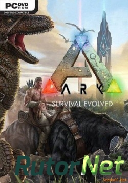 Скачать игру ARK: Survival Evolved 2015, ENG/ENG, Repack/Steam Early Access от MAXAGENT через торрент на rutor