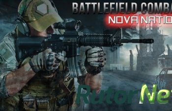 Скачать игру Battlefield Combat Nova Nation (2015) Android через торрент на rutor