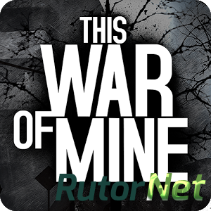 Скачать игру This War of Mine (2015) Android через торрент на rutor