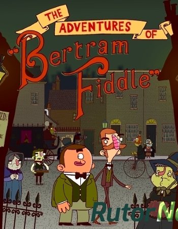 Скачать игру The Adventures of Bertram Fiddle: Episode 1 (2015) PC | RePack через торрент на rutor