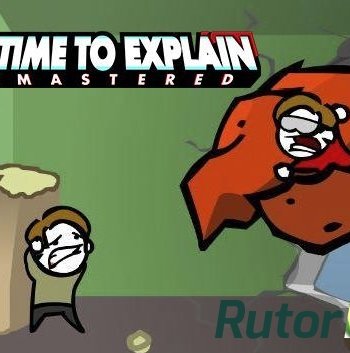 Скачать игру No Time To Explain Remastered 2015|Eng через торрент на rutor