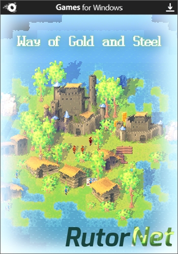 Скачать игру Путь золота и стали / Way of Gold and Steel (2015) PC | Steam-Rip от R.G. Origins через торрент на rutor