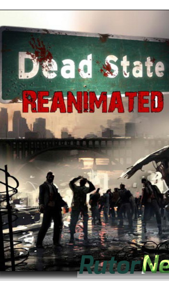 Скачать игру Dead State Reanimated (2014) PC | RePack от xatab через торрент на rutor