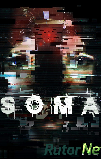 Скачать игру SOMA Steam-Rip 2015|Rus|Eng через торрент на rutor