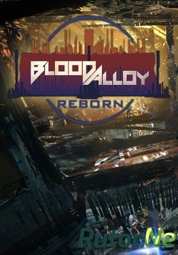 Скачать игру Blood Alloy: Reborn (Nkidu Games Inc.) (ENG) L - PLAZA через торрент на rutor