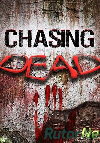 Скачать игру Chasing Dead (RUS/ENG/MULTI10) Repack через торрент на rutor