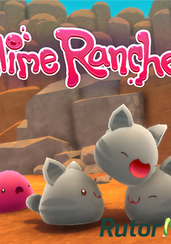 Скачать игру Slime Rancher v0.3.0b (2016) PC через торрент на rutor