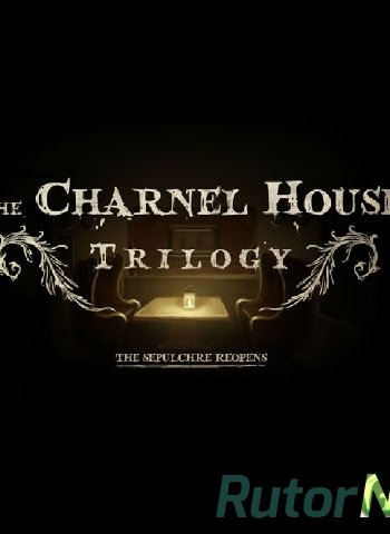 Скачать игру The Charnel House Trilogy (2015) PC | RePack через торрент на rutor