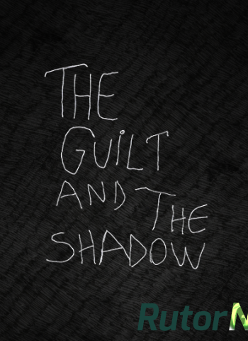 Скачать игру The Guilt and the Shadow (2015) PC | RePack через торрент на rutor