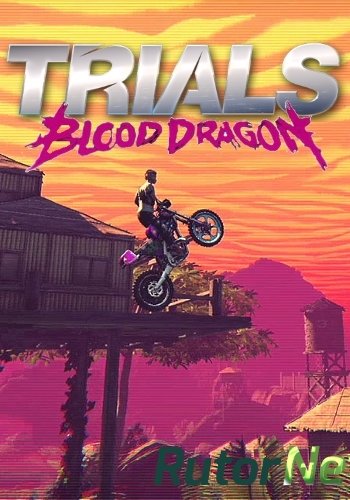 Скачать игру Trials of the Blood Dragon (2016) PC | Steam-Rip R.G. GameWorks через торрент на rutor