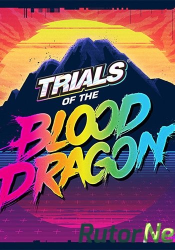 Скачать игру Trials of the Blood Dragon (2016) PC | RePack от FitGirl через торрент на rutor