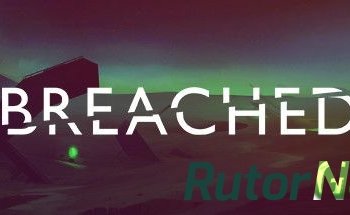 Скачать игру Breached (2016) PC | Лицензия через торрент на rutor