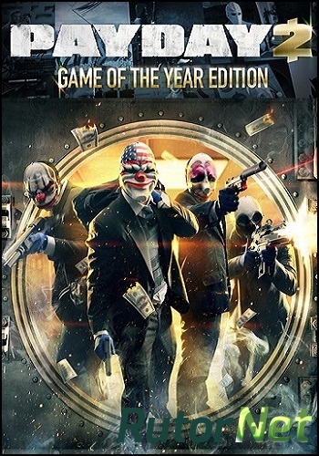 Скачать игру PayDay 2: Game of the Year Edition v 1.54.3 (2014) PC | RePack by Mizantrop1337 через торрент на rutor