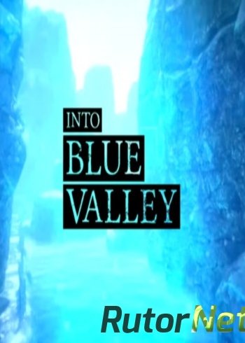 Скачать игру Into Blue Valley (2016) PC | Лицензия через торрент на rutor