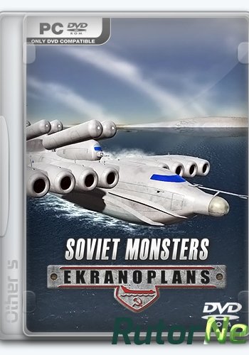 Скачать игру Soviet Monsters: Ekranoplans (2016) PC | Repack от Other's через торрент на rutor