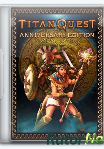 Скачать игру Titan Quest: Anniversary Edition v.1.3 (2016) PC | RePack от =nemos= через торрент на rutor