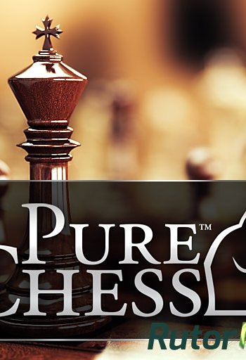 Скачать игру Pure Chess: Grandmaster Edition (2016) PC | Лицензия через торрент на rutor