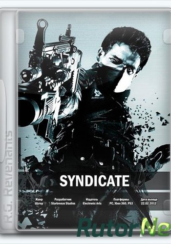 Скачать игру Syndicate (2012) Ru/En (1.0.0.1) Repack R.G. Revenants через торрент на rutor